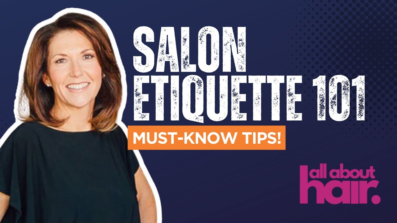 12 Salon Etiquette Tips You Never Learned in School (But Need to Know!)