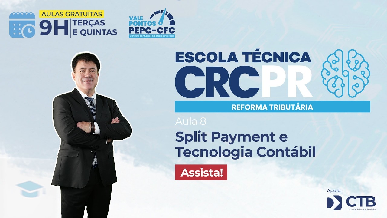 Escola T&eacute;cnica Reforma Tribut&aacute;ria - Split Payment e Tecnologia Cont&aacute;bil [AULA 8]