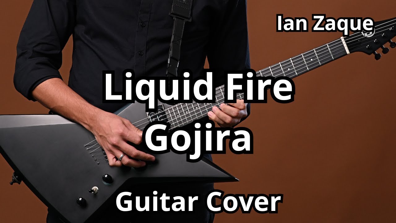 Gojira - Liquid Fire | Guitar Cover