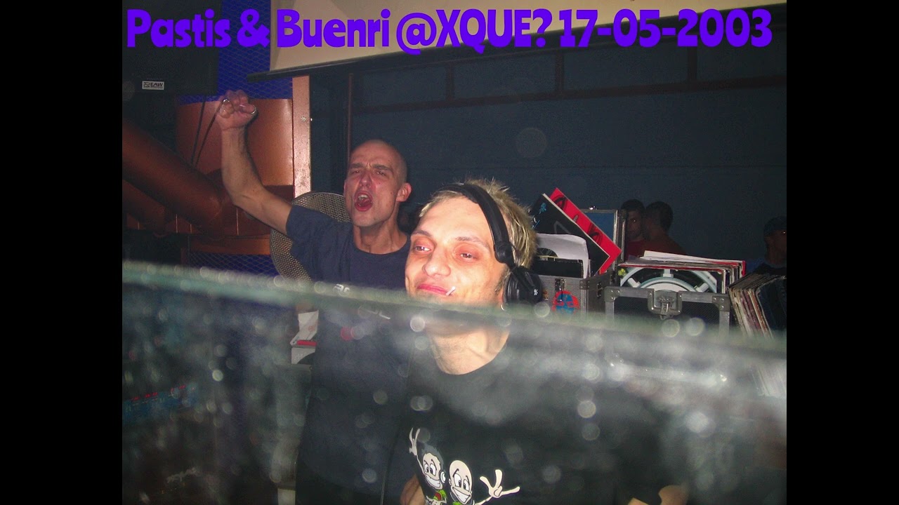Pastis & Buenri @XQUE - 17-05-2003 (INEDITA)