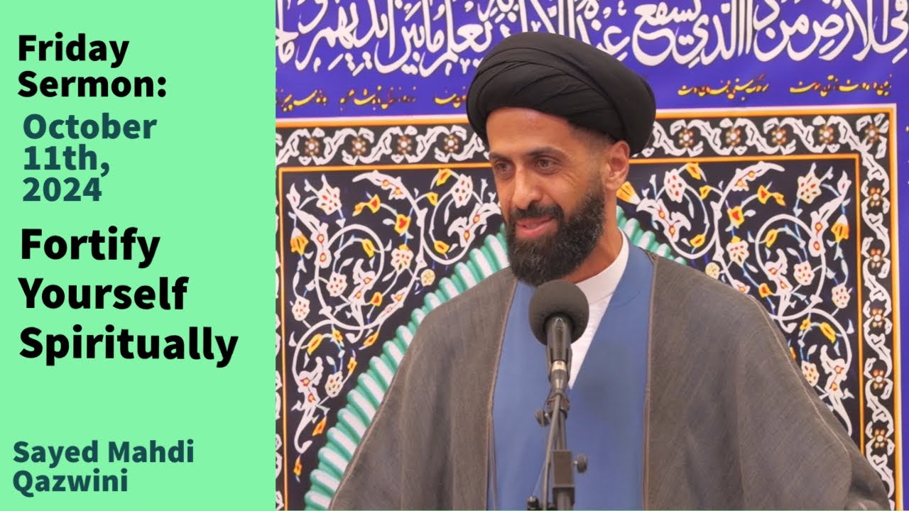 Fortify Yourself Spiritually | Friday Sermon 10/11/24 | Sayed Mahdi Qazwini