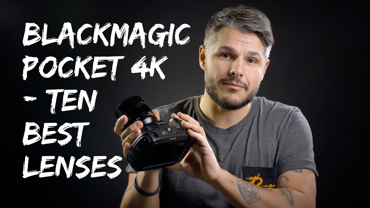 Blackmagic Pocket Cinema Camera 4k — 10 лучших объективов