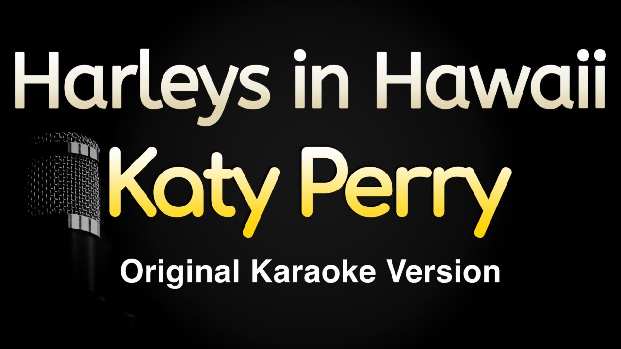 Harleys in Hawaii - Katy Perry (Karaoke Songs With Lyrics - Original Key)
