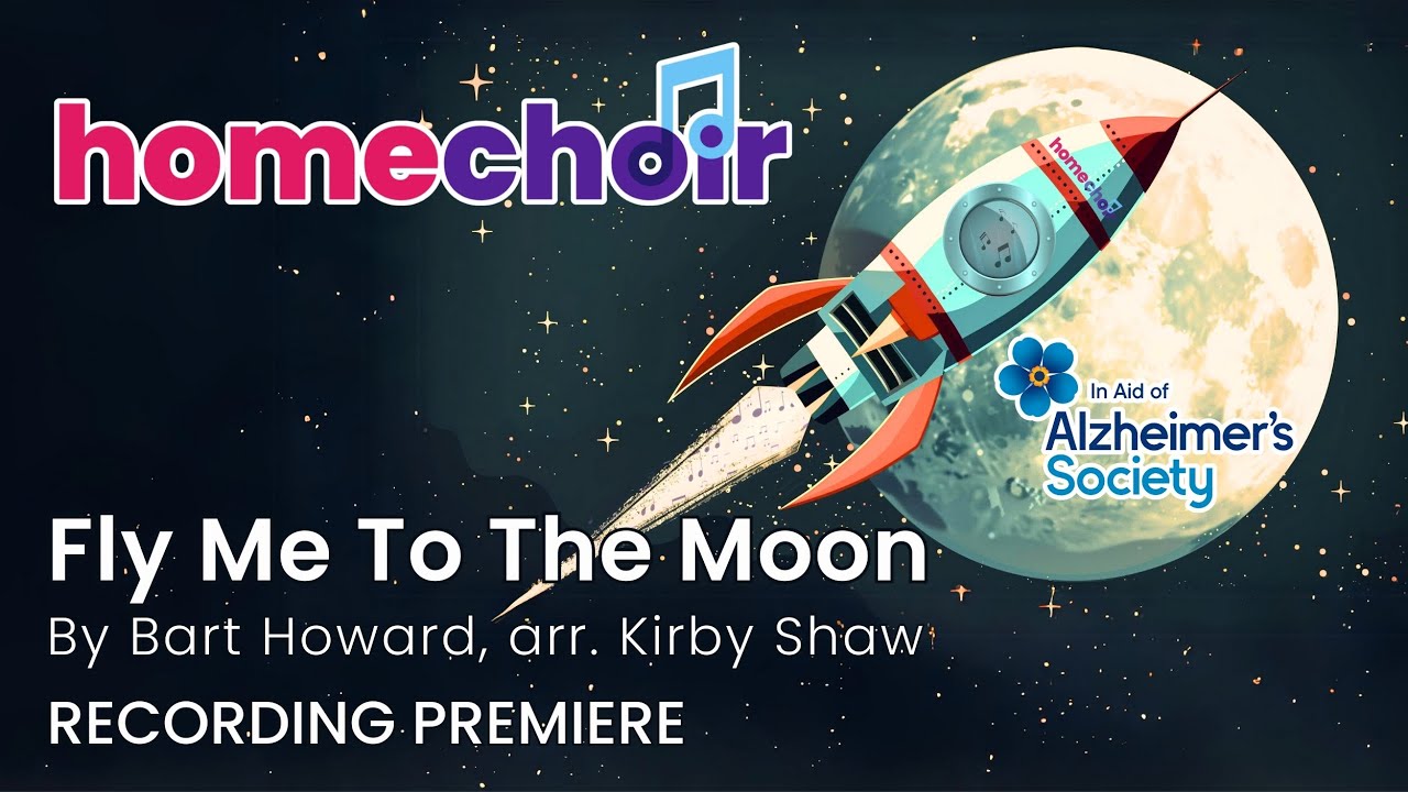 Fly Me To The Moon (In Other Words) arr Kirby Shaw, performed by Homechoir for World Alzheimer's Day