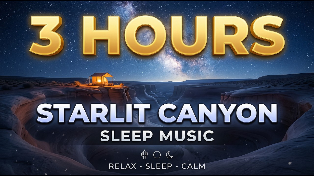 3 Hours Secret Starlit Canyon 🌵 Stress Relief | Drowsy Tape 2026 | Can’t Sleep? 🌙