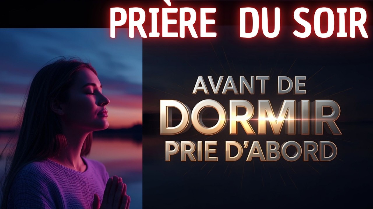 Puissante Prière du soir pour une nuit protégée en Jésus-Christ