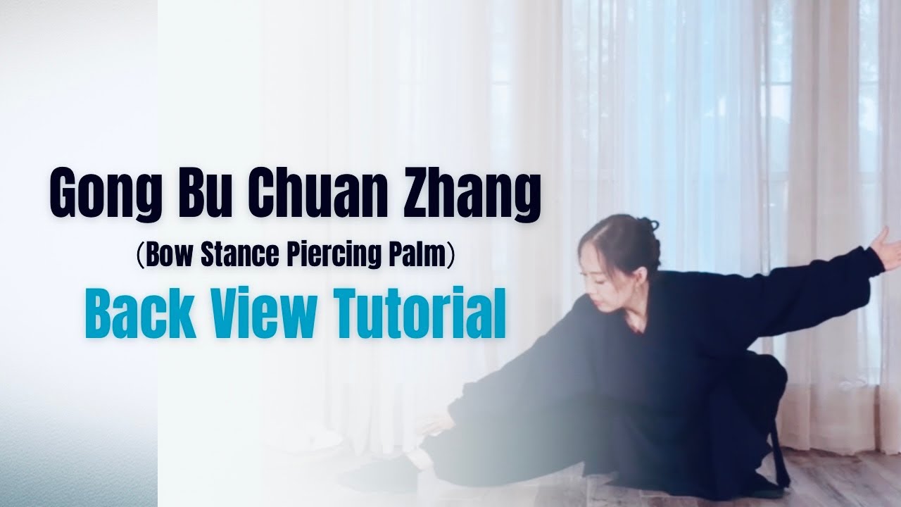 How to Do Gong Bu Chuan Zhang Bow Stance Piercing Palm | Back View Tutorial 