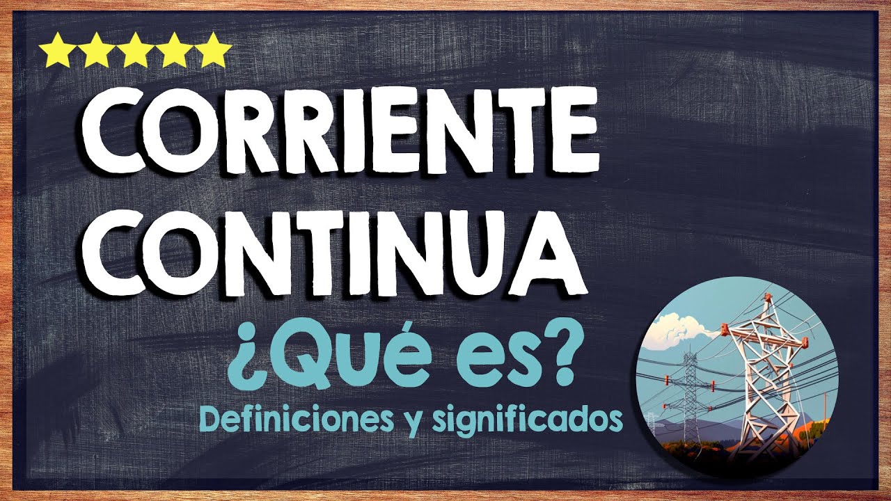 ⚡ &iquest;Qu&eacute; es la Corriente Continua? - Funci&oacute;n y Propiedades de la Corriente Continua ⚡