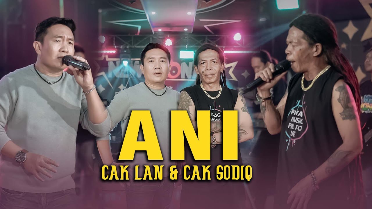 ANI - CAK LAN  FT CAK SODIQ  NEW MONATA