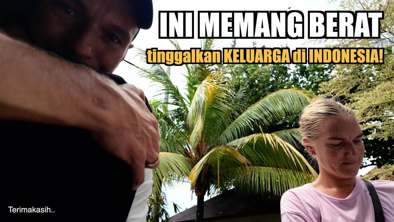 LEAVING my FAMILY in INDONESIA - my hardest day in 8 years!