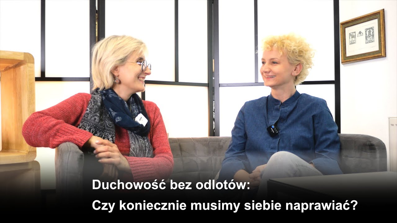 Duchowość bez odlotów: czy koniecznie musimy siebie naprawiać?
