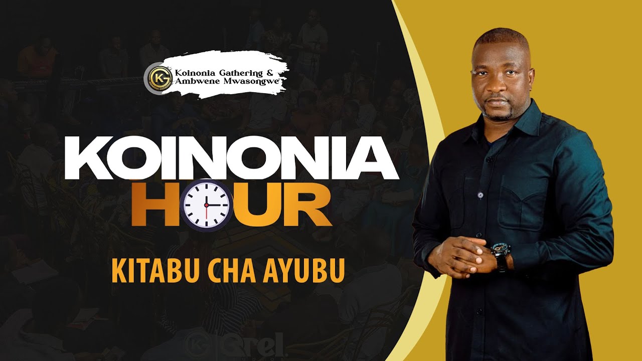 KOINONIA HOUR  ||  KOINONIA GATHERING & AMBWENE MWASONGWE  ||  UCHAMBUZI KITABU AYUBU ( LIVE )