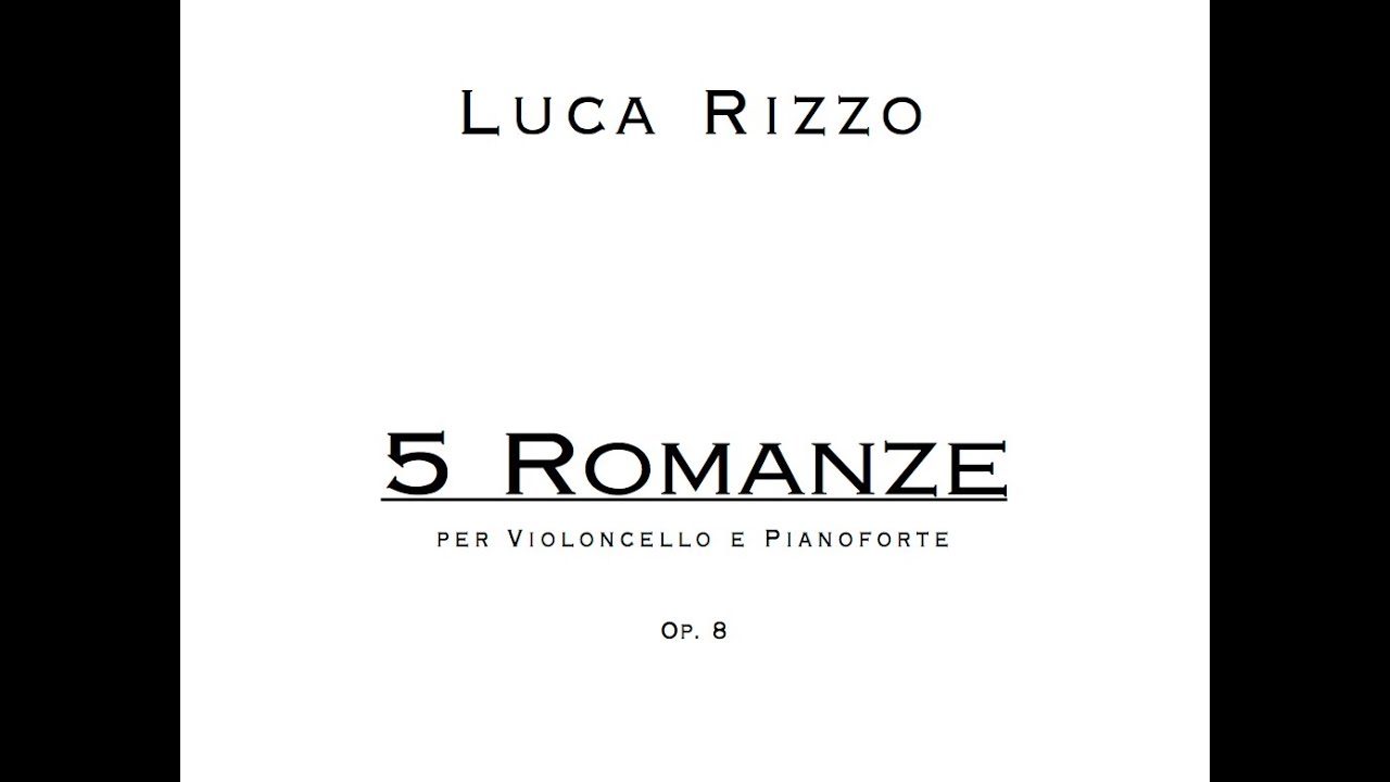 Luca Rizzo - 5 Romances for Cello and Piano Op. 8 (2019) [with score]