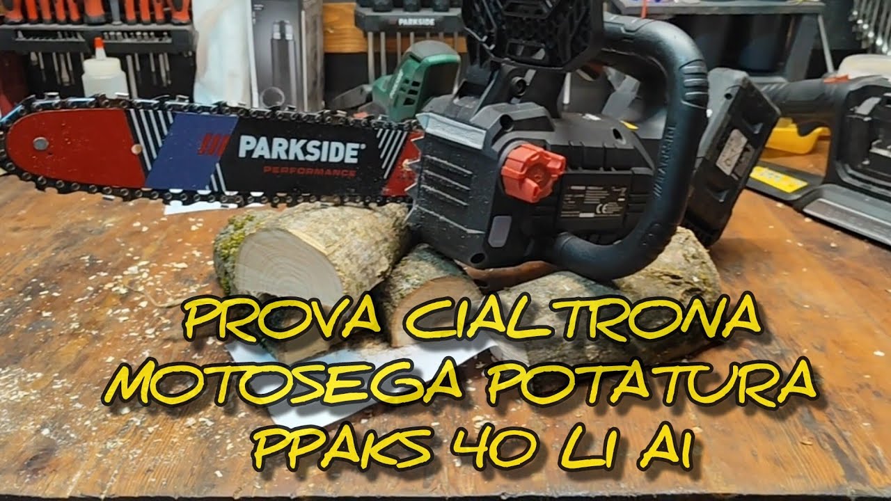 Motosega potatura batteria Parkside PPAKS 40 LI A1 prova cialtrona