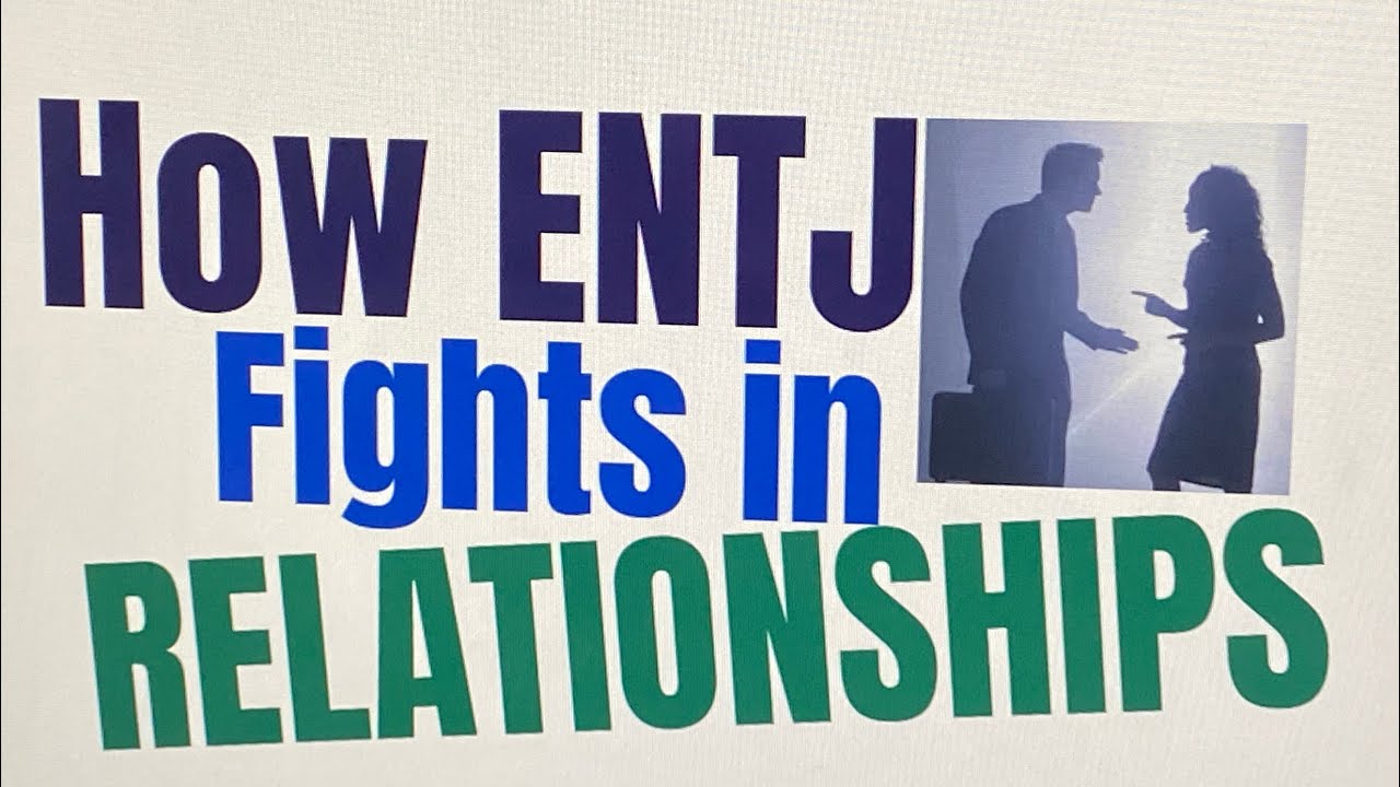 HOW ENTJS FIGHT IN RELATIONSHIPS: UNDERSTANDING THEIR CONFLICT STYLE!