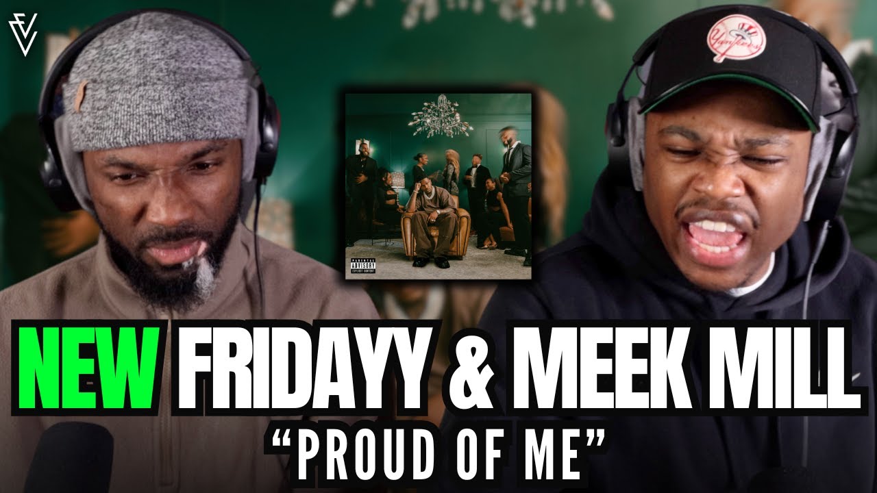 Fridayy & Meek Mill - Proud Of Me | FIRST REACTION