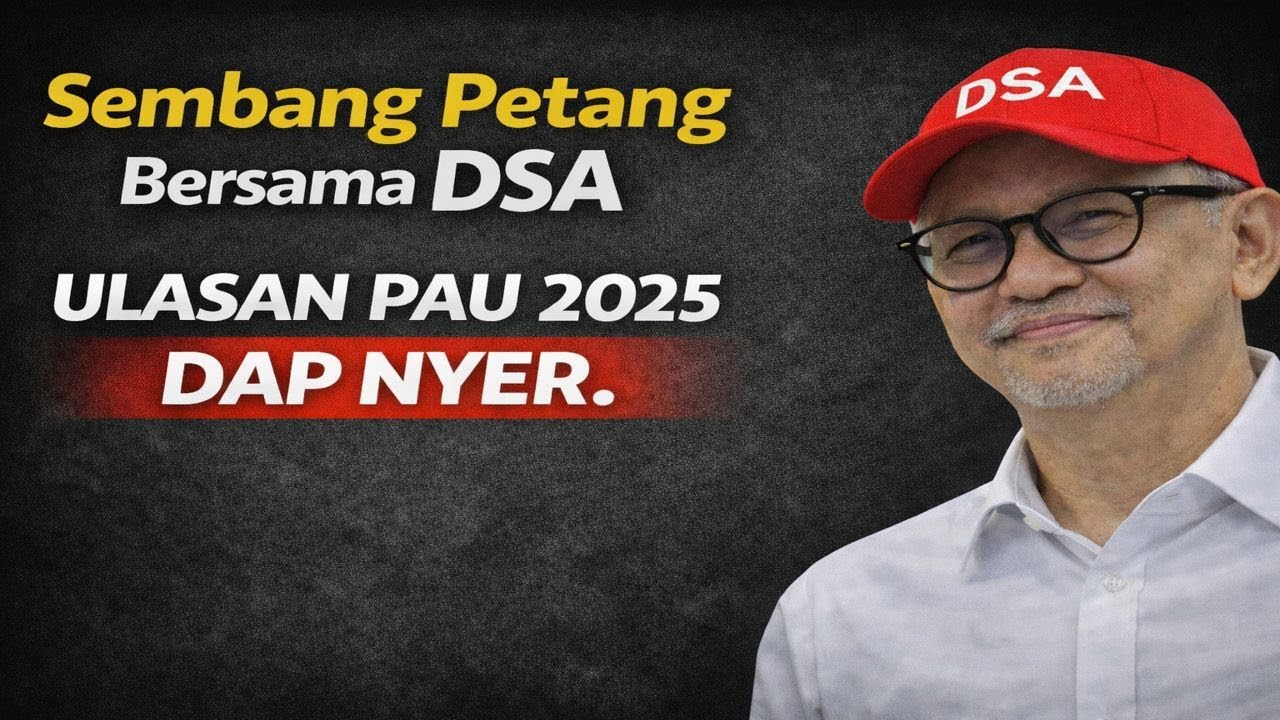 Sembang Petang Bersama DSA: Ulasan PAU 2025 DAP nyer