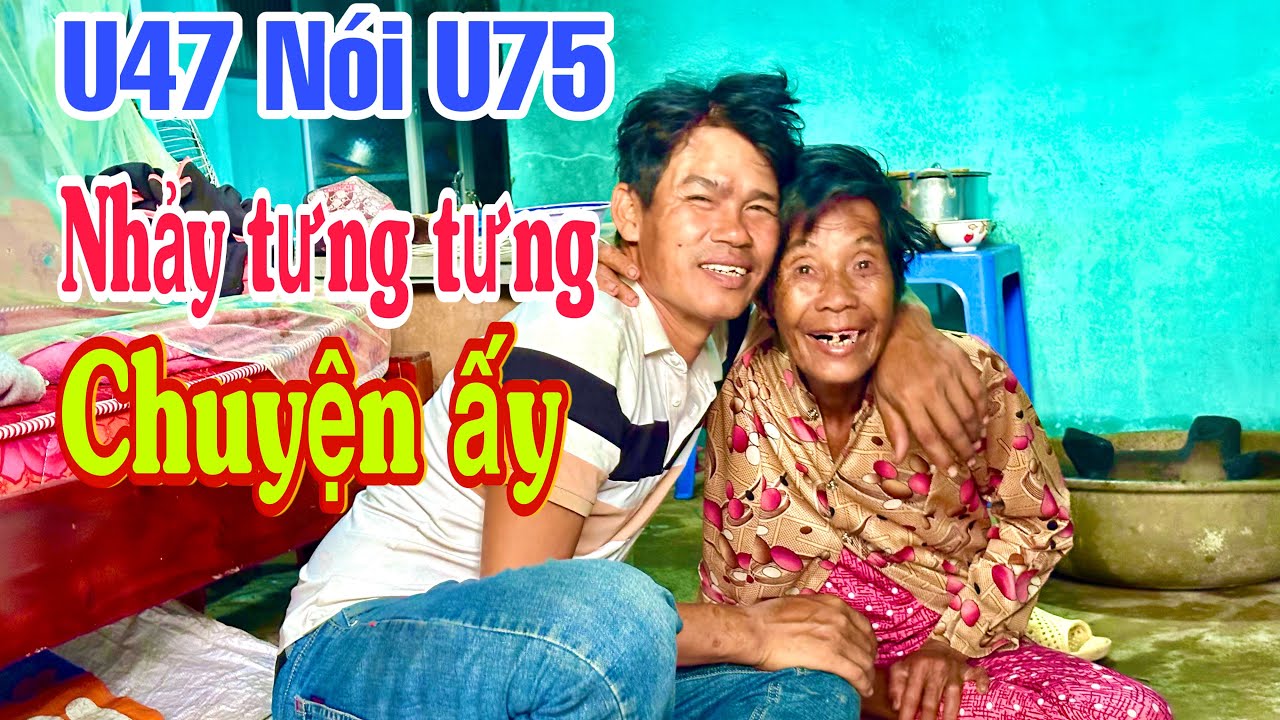 U47 Nhắc Đến Chuyện Ấy U75 Quá Mạnh Chưa Từng Thấy #u75 