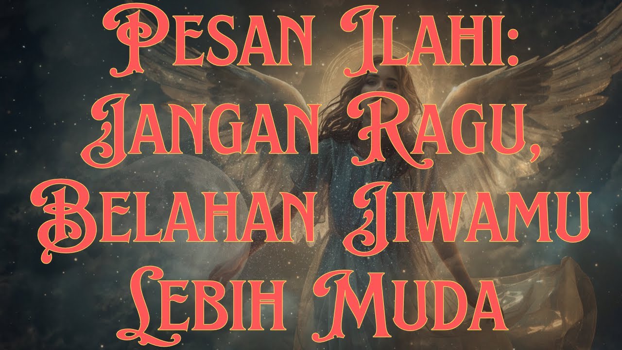 Pesan Ilahi: Jangan Ragu, Belahan Jiwamu Lebih Muda 😇💕