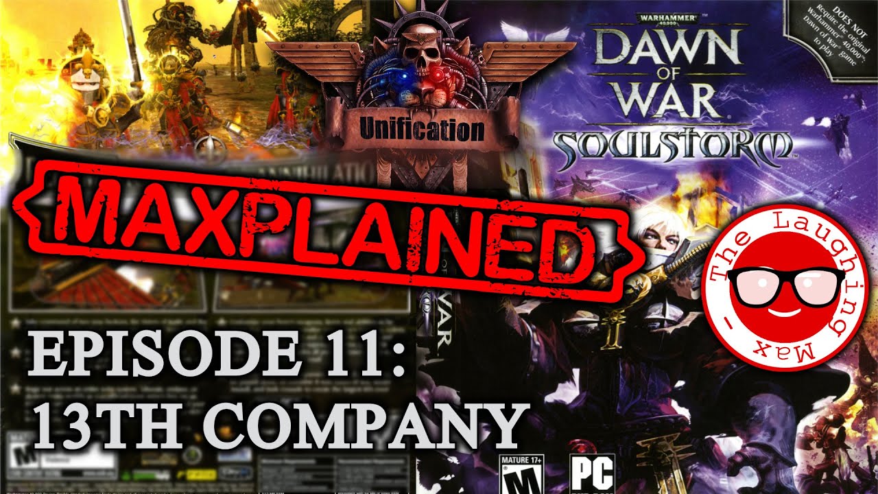 Maxplained: Dawn of War - Unification [v.7.2] #11 13th Company [Tutorial] [Guide]