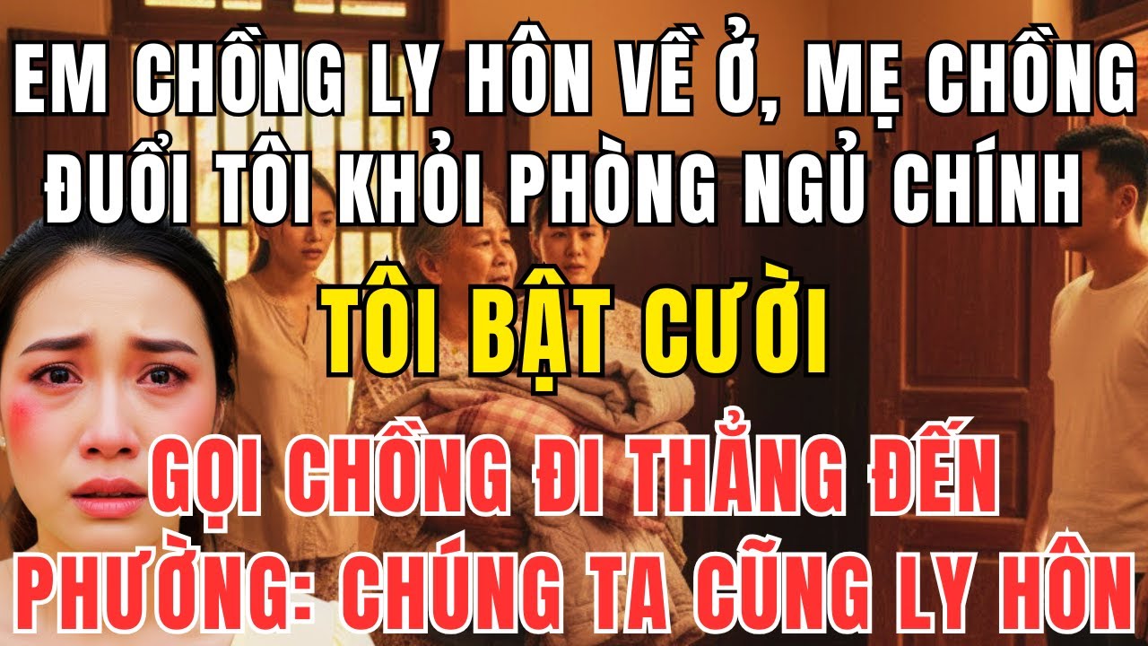 Em Chồng Ly Hôn Về Ở Cùng – Mẹ Chồng Ép Tôi Nhường Phòng, Và Cái Kết Không Ngờ!