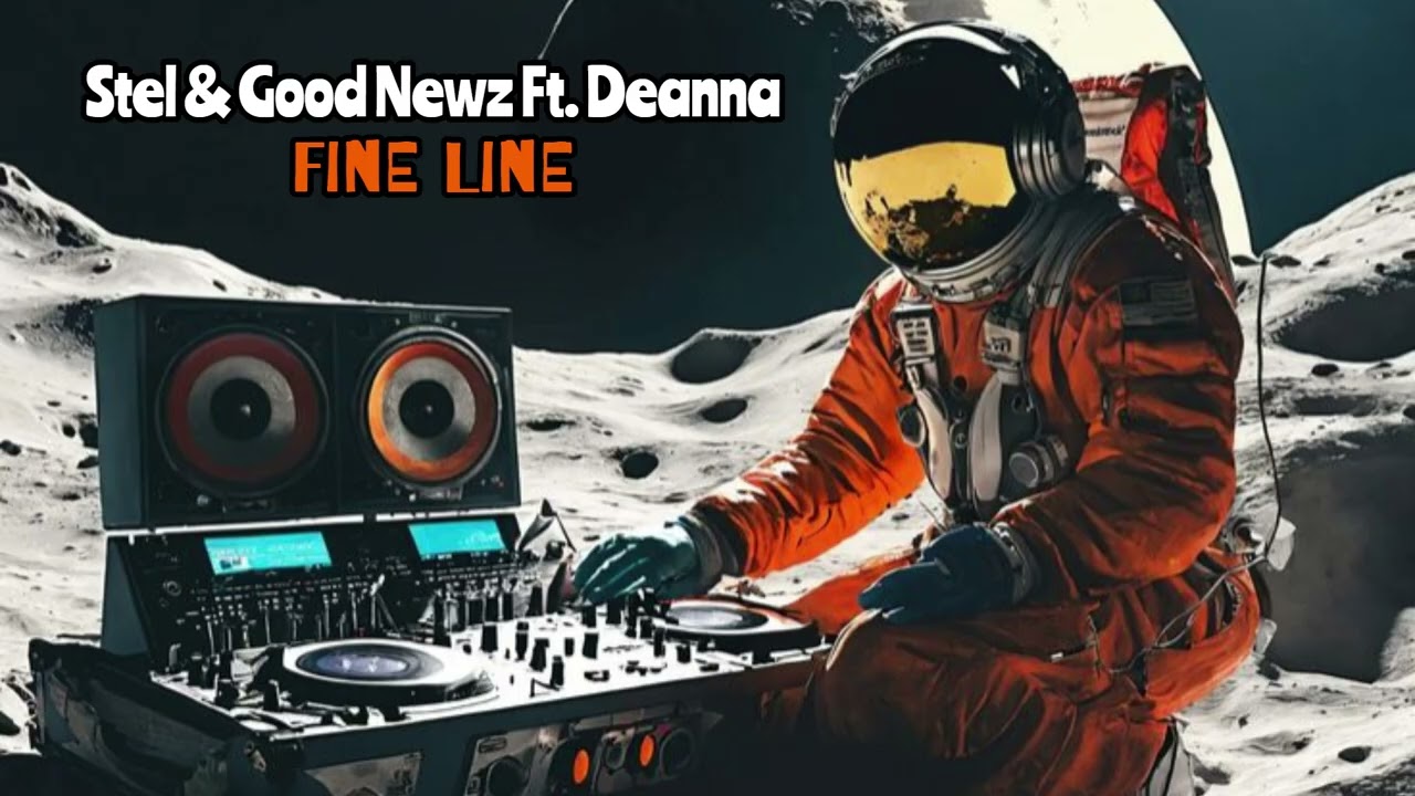 Stel & Good Newz Ft  Deanna - Fine Line