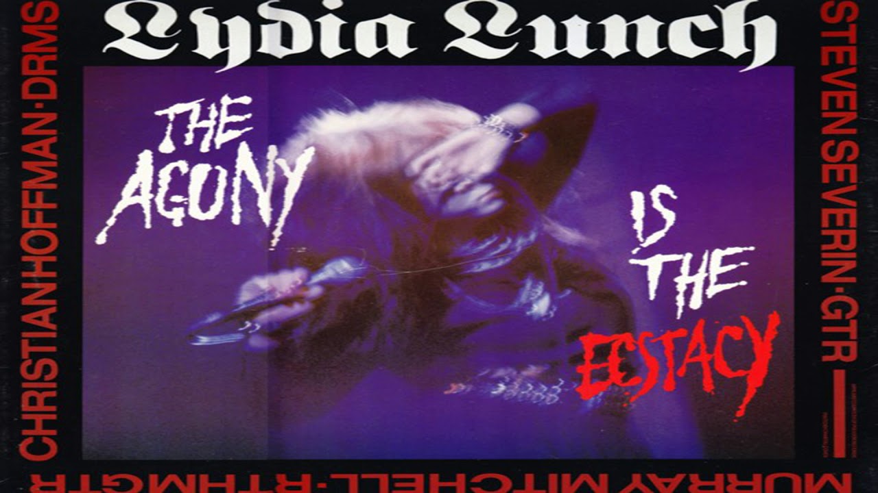 Lydia Lunch - The Agony is the Ecstasy