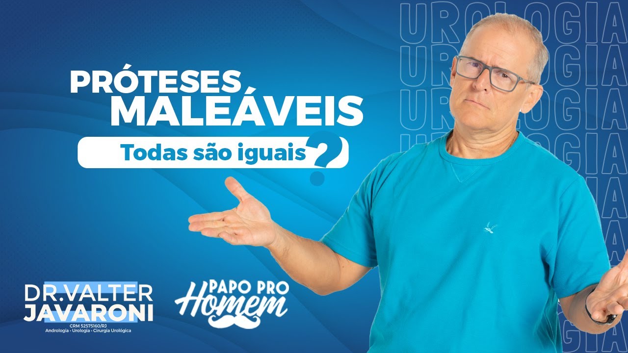 PRÓTESES MALEÁVEIS | TODAS SÃO IGUAIS?
