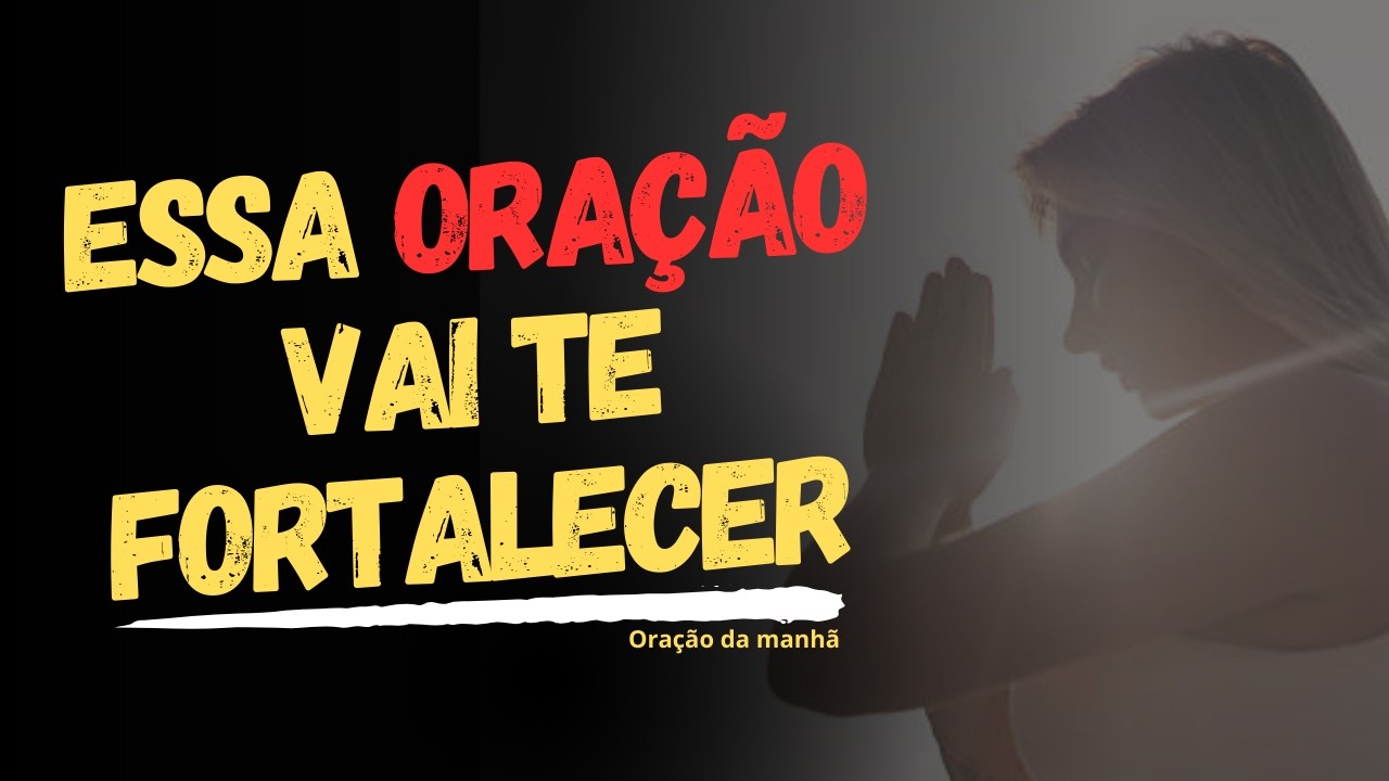 Oração Poderosa para Fortalecer Sua Fé e Sentir a Presença de Deus Todos os Dias | Oração da Manhã