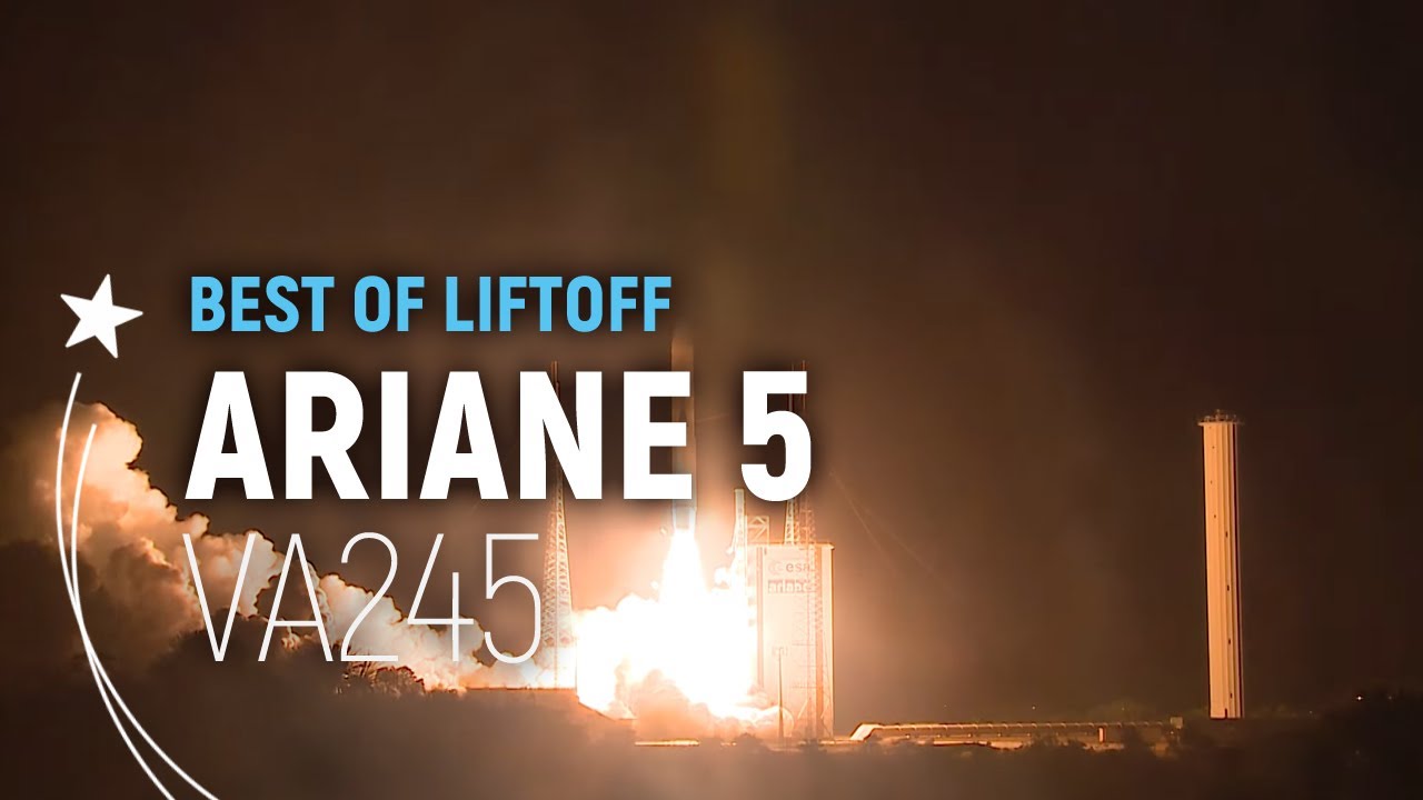 Flight VA245 | Ariane 5 Best of Liftoff | Arianespace