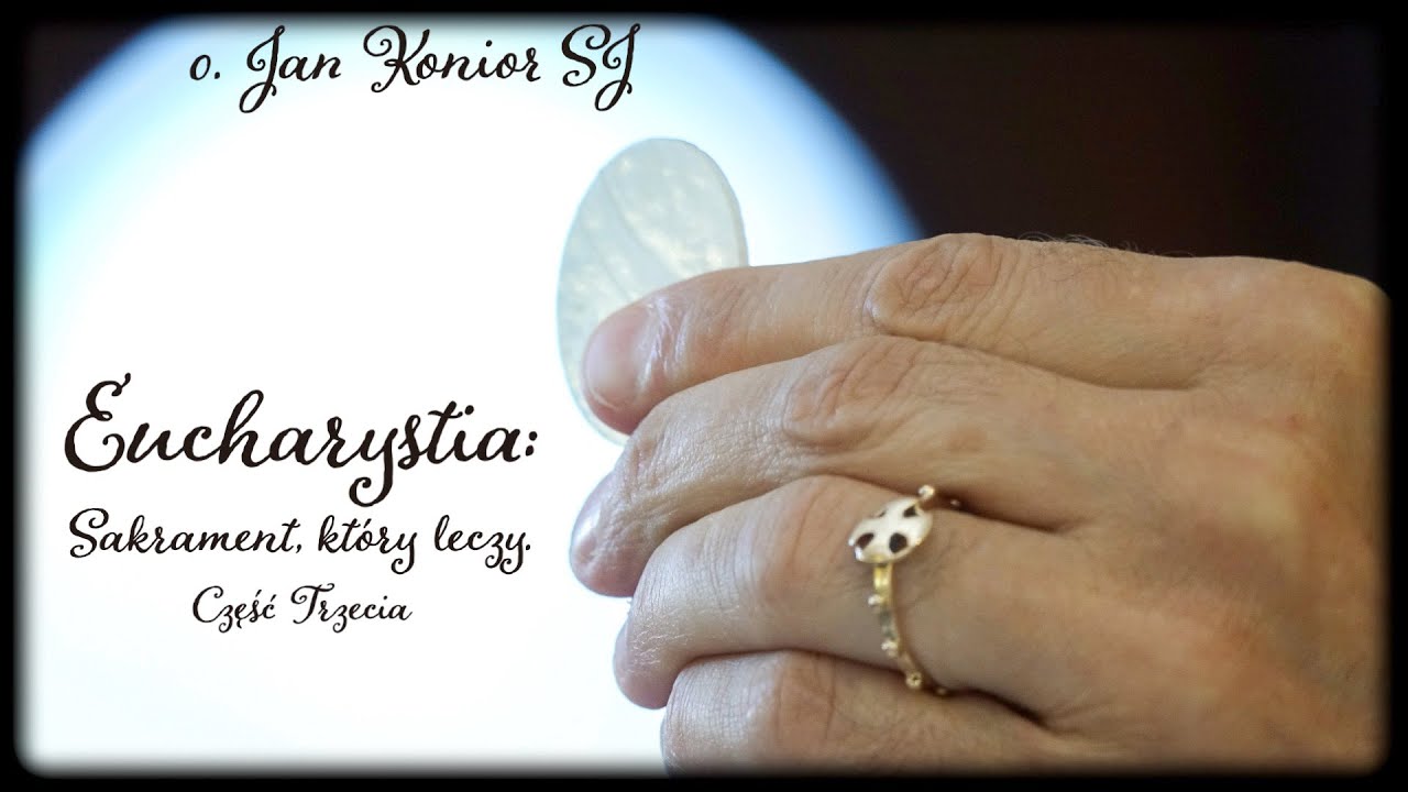Eucharystia sakrament który leczy. Część 3.