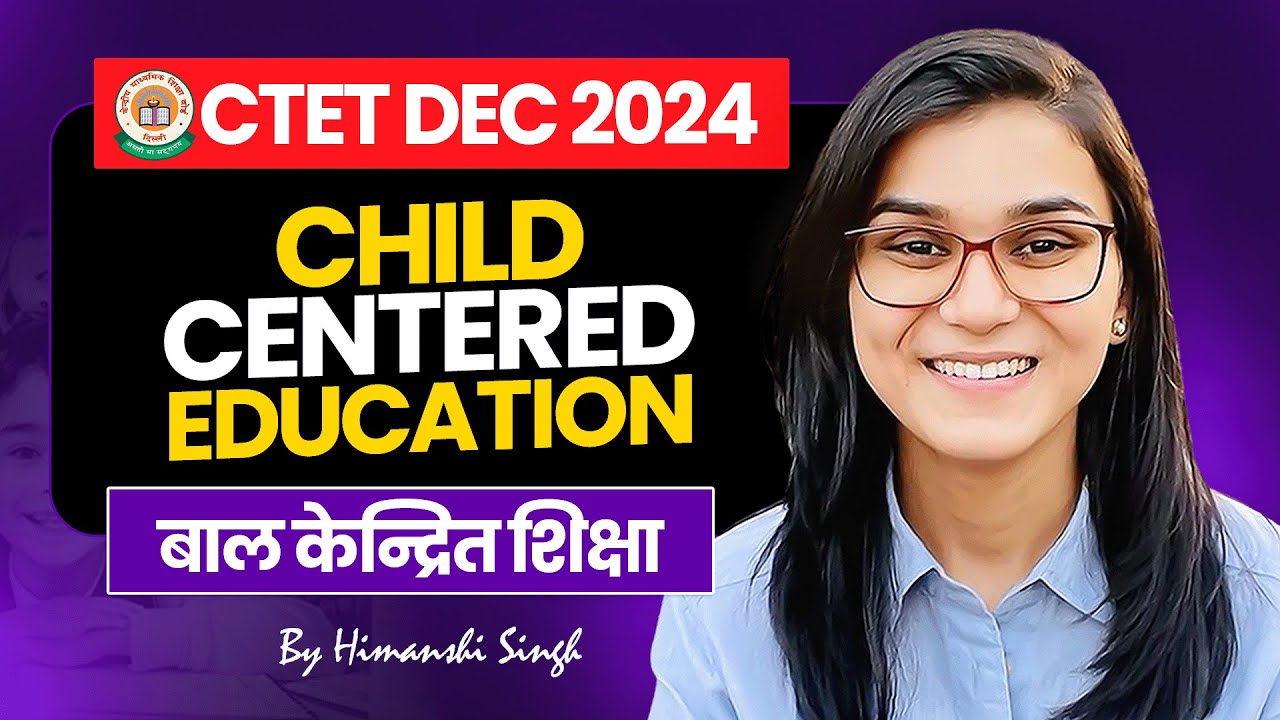 CTET 15th Dec 2024 Child Centered & Progressive Education CDP Topic-02 by Himanshi Singh