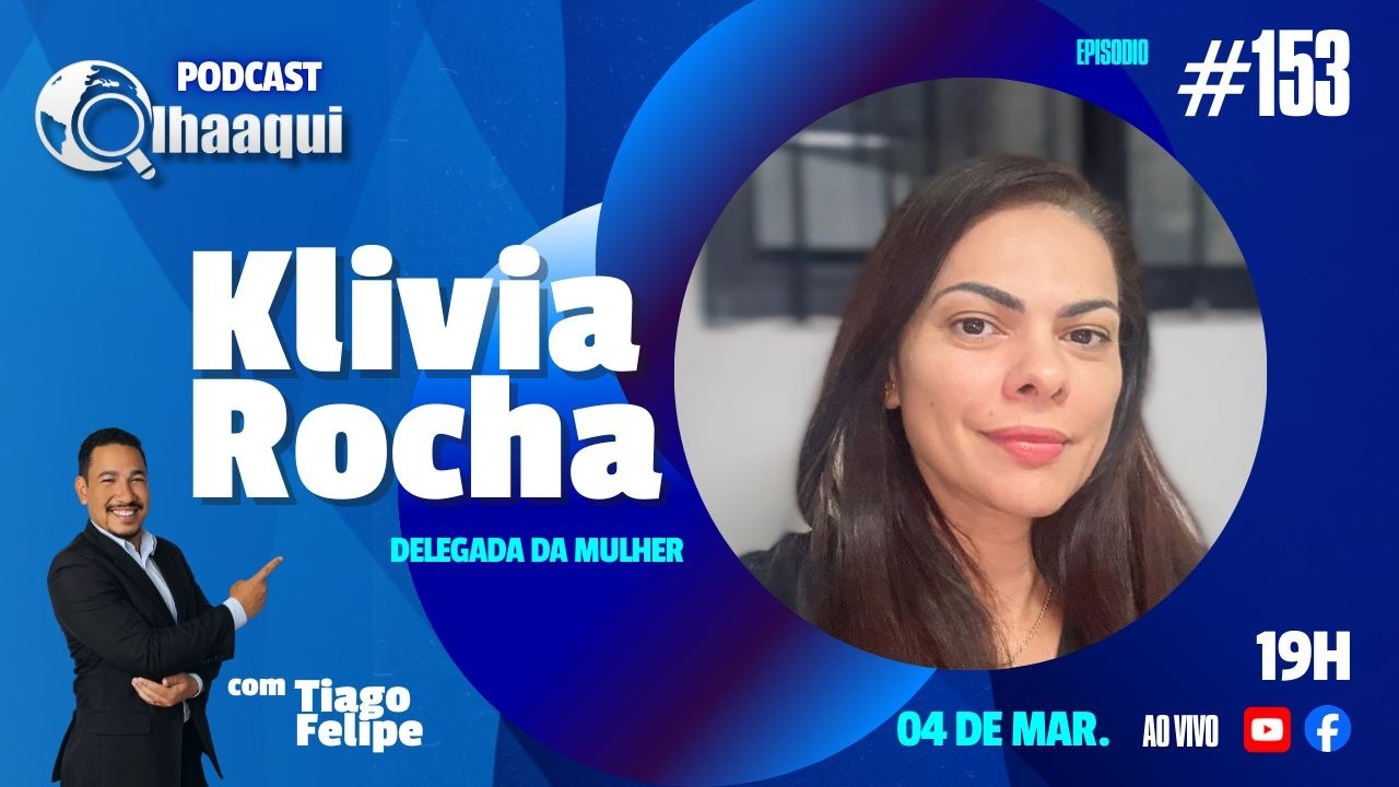 PODCASTOLHAAQUI #153  KLIVIA ROCHA