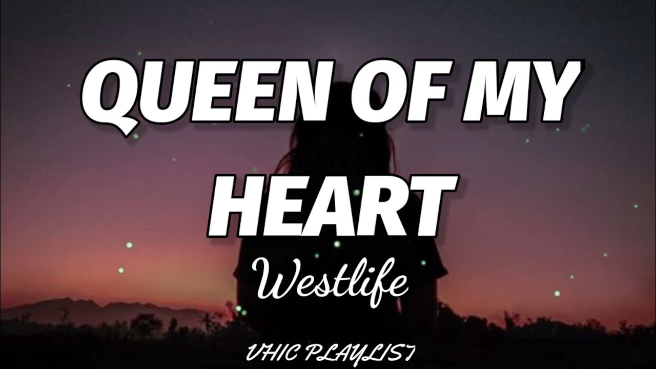 Westlife - Queen Of My Heart (Lyrics)🎶