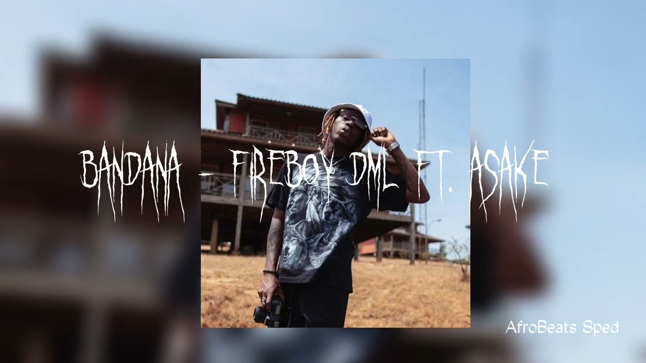 Bandana - Fireboy DML ft. Asake (sped up)
