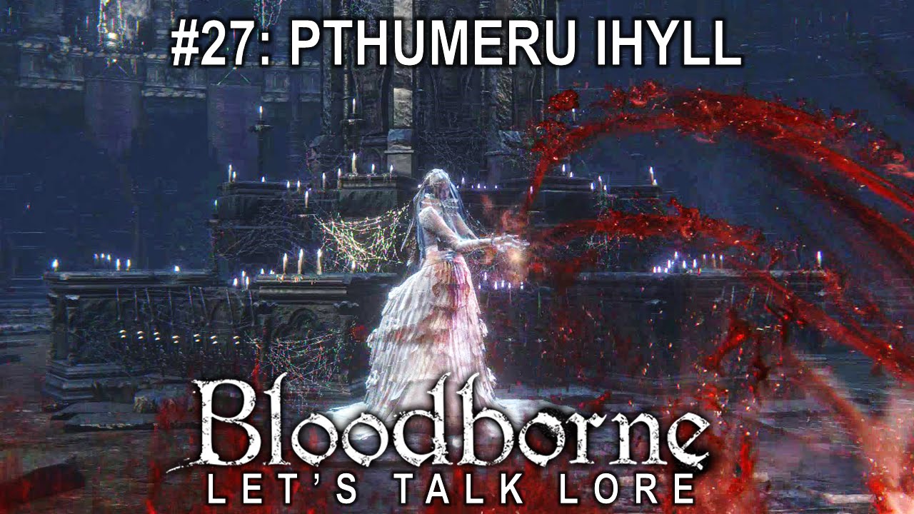 Bloodborne, Let's Talk Lore #27: Pthumeru Ihyll