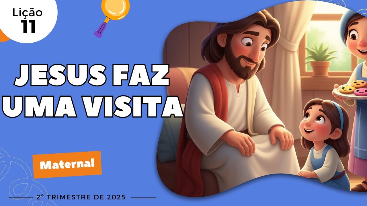 EBD Lição 11 - Maternal | Jesus faz uma visita (3 e 4 anos) 2ºTrimestre 2025 - CPAD