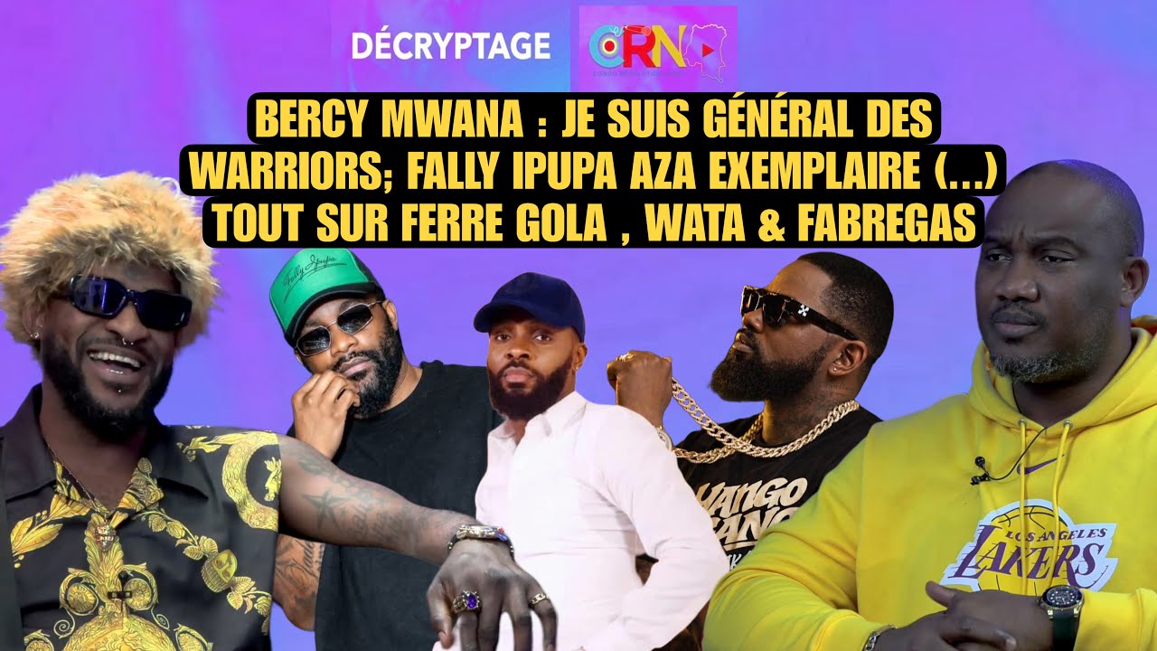 BERCY MWANA : JE SUIS WARRIOR , FALLY IPUPA AZA EXEMPLAIRE; TOUT SUR HERITIER WATA & FERRE GOLA