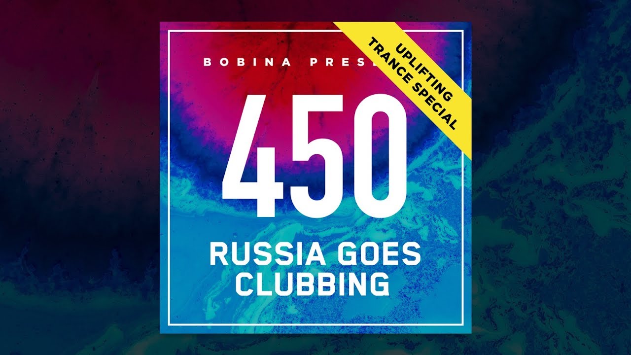 Bobina - Russia Goes Clubbing #450 [Uplifting Trance Special]
