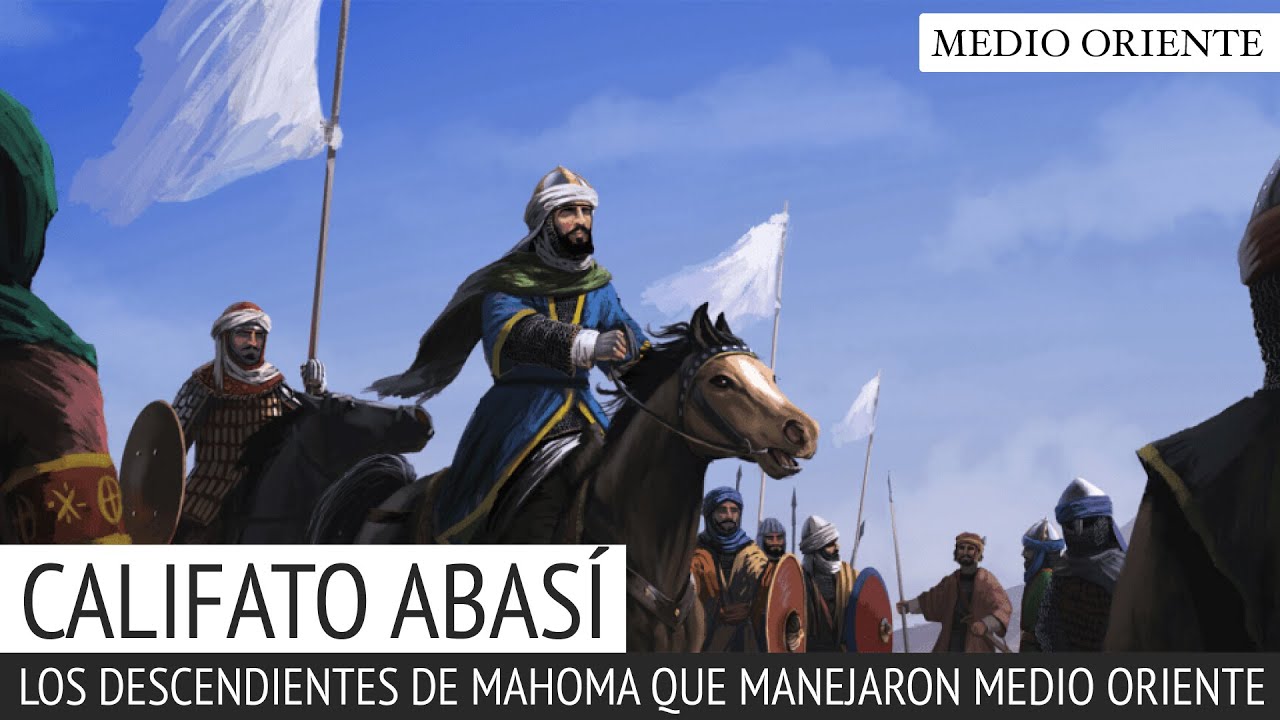 Califato Abasí,  los Descendientes de Mahoma que Gobernaron Medio Oriente