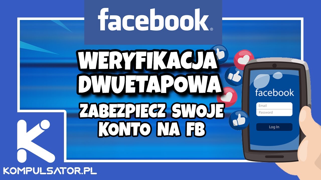 FACEBOOK WERYFIKACJA DWUETAPOWA,  UWIERZYTELNIANIE DWUSKŁADNIKOWE 2022 - KROK PO KROKU