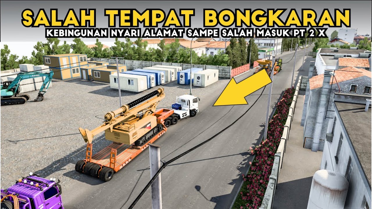 Convoy Trip Kusut Kebingungan Nyari Alamat Bongkarnya ❗❗❗