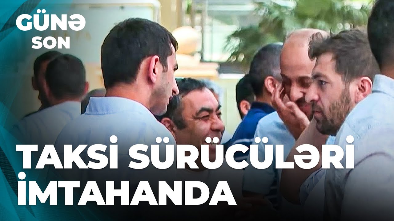 Günə Son | Taksi sürücüləri üçün növbəti imtahan keçirildi