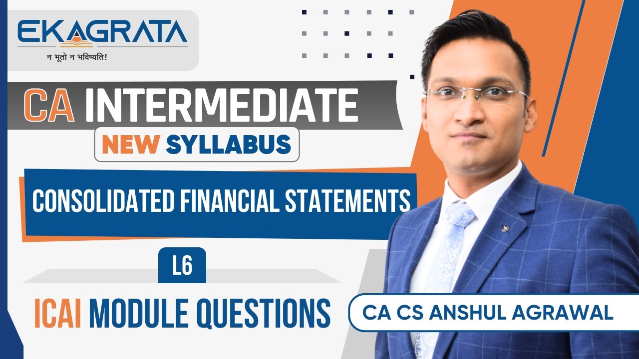 Consolidated Financial Statement | L6 | CA Inter Adv. Accounts | New Syllabus | CA Anshul Agrawal