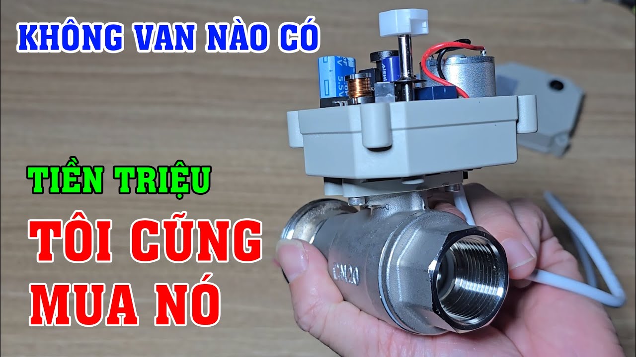 Tiền triệu tôi vẫn mua vì có tính năng cực hữu ích mà không Van điện nào có và không ai chỉ cho bạn.