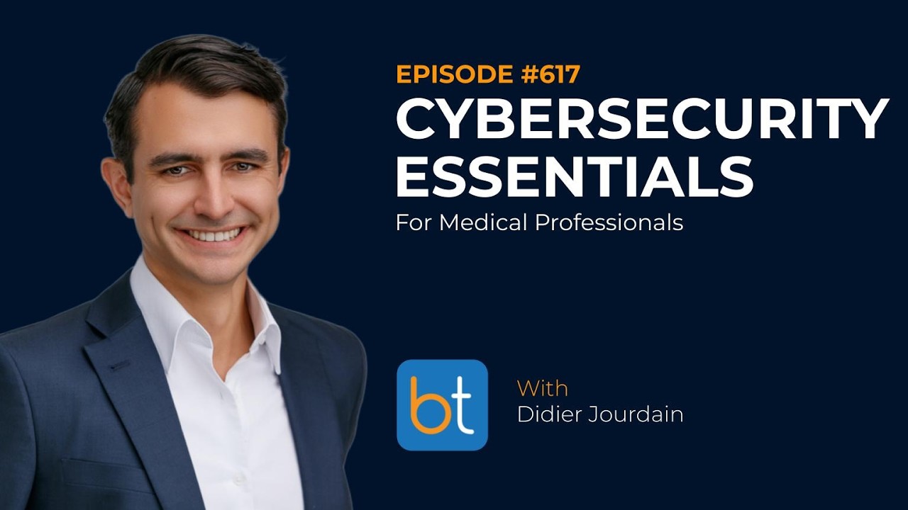 Cybersecurity Essentials for Medical Professionals w/ Didier Jourdain | BackTable Podcast Ep. 617