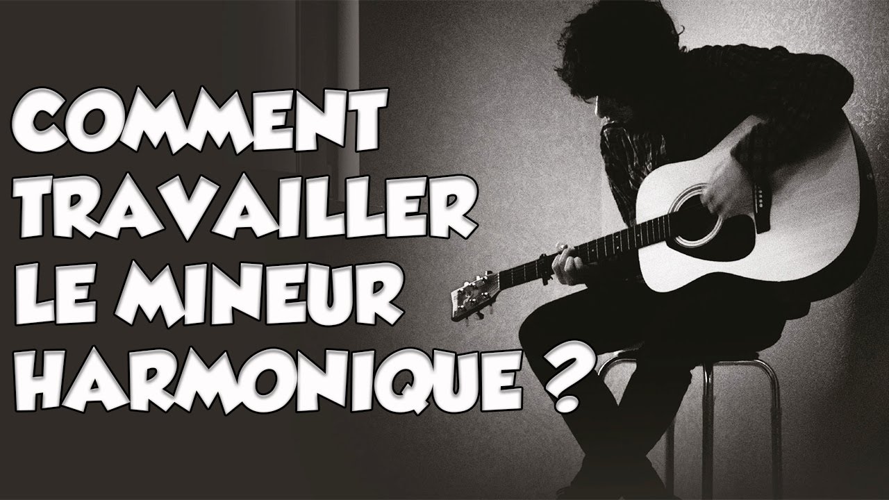 COMMENT TRAVAILLER LE MINEUR HARMONIQUE ? - LE GUITAR VLOG 197