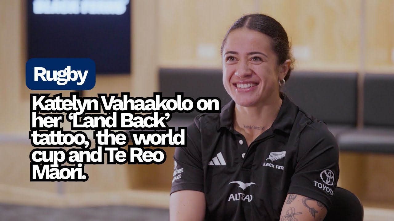 Black Fern Katelyn Vahaakolo on her ‘Land Back’ Tattoo, the world cup and Te Reo Māori.