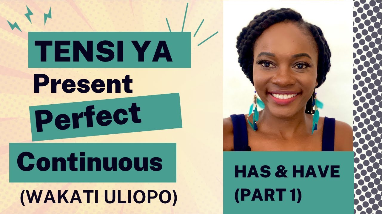 HAS BEEN & HAVE BEEN;  TENSI YA PRESENT PERFECT CONTINUOUS: SOMO LA 43 (PART 1)