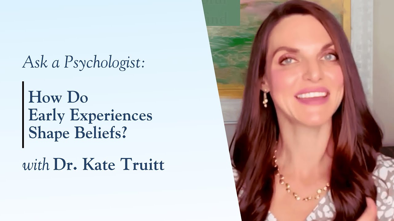 How Do Early Experiences Shape Beliefs with Dr. Kate Truitt
